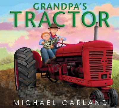Grandpa’s Tractor; Life on the Farm – hardcover, 1590787625, Michael Garland