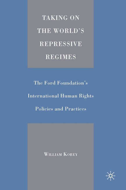 Taking On The World’s Repressive Regimes: The Ford Foundation’s Internation…