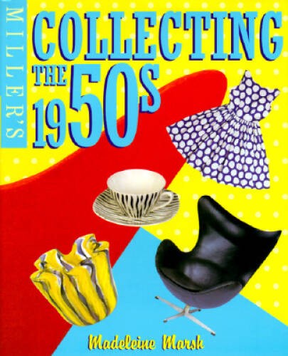 Miller’s: Collecting the 1950’s – Hardcover By Marsh, Madeleine – GOOD