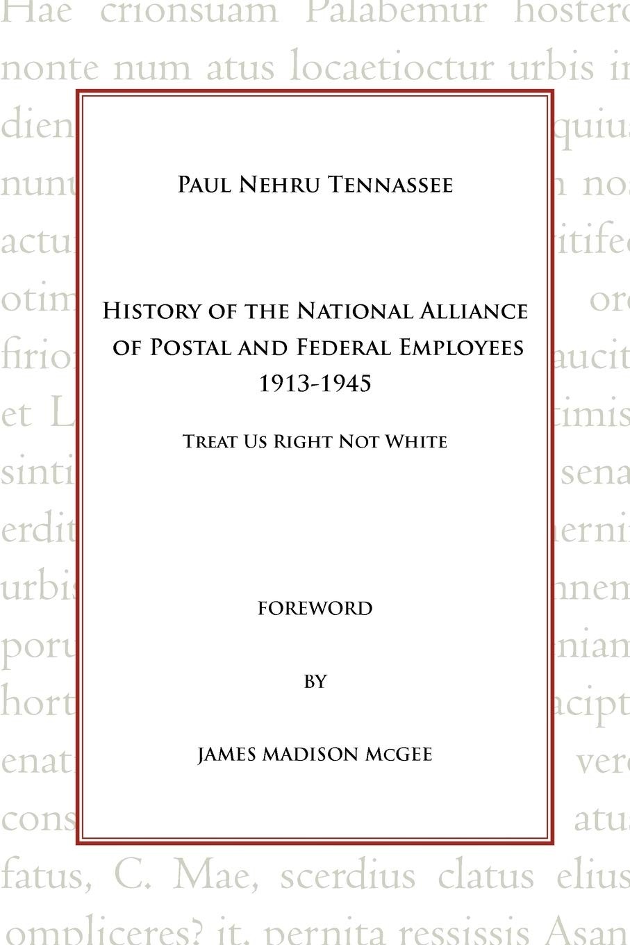 History of the National Alliance of Postal and Federal Employees 1913-1945: …