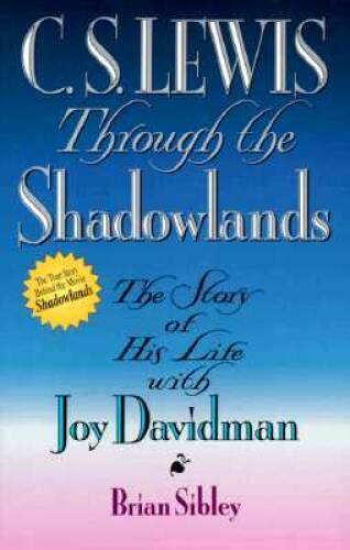 C.S. Lewis Through the Shadowlands – Paperback By Sibley, Brian – VERY GOOD