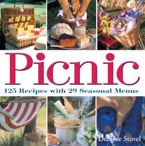 Picnic: 125 Recipes with 29 Seasonal Menus – Paperback By Stovel, DeeDee – GOOD
