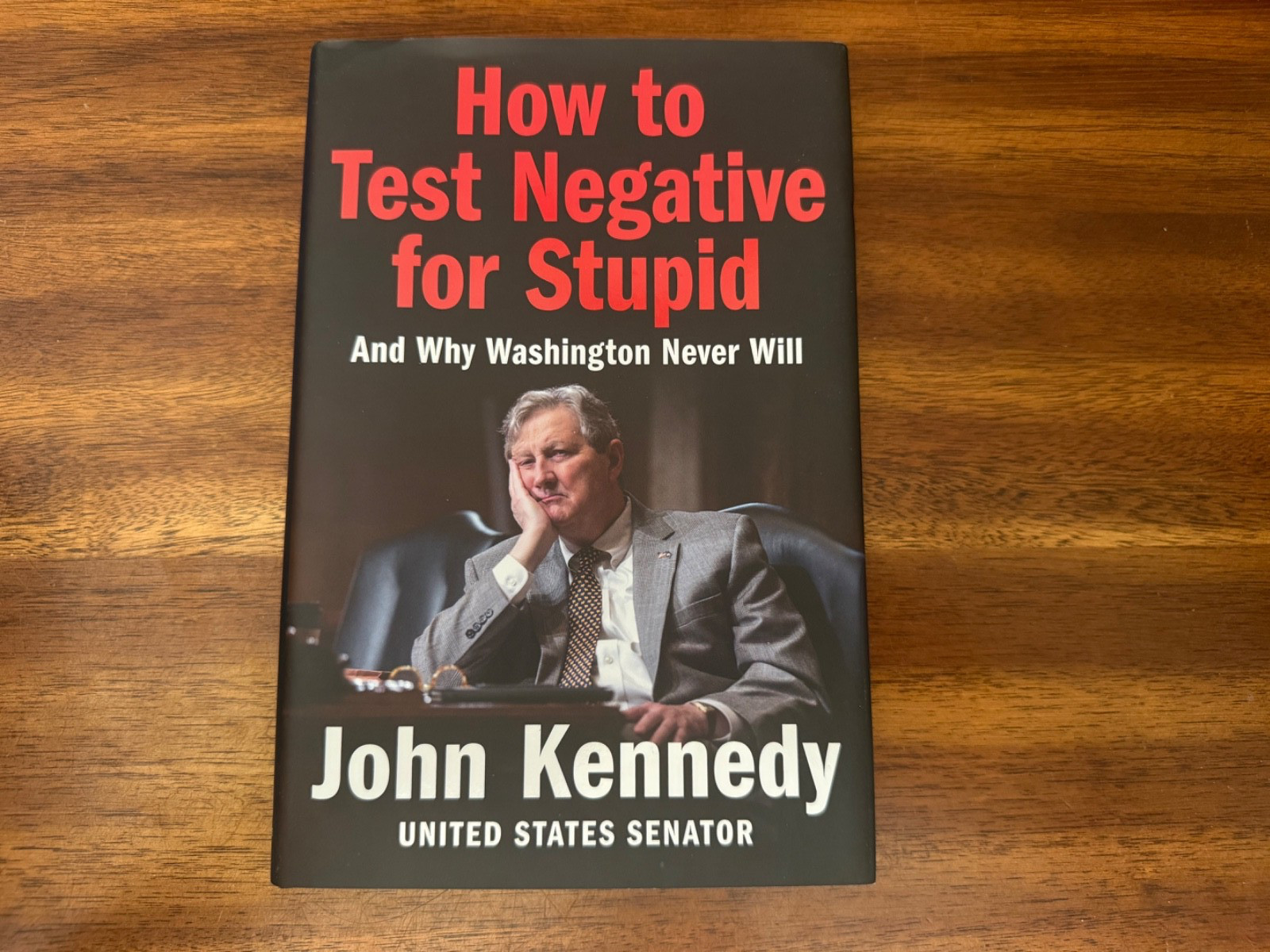 How to Test Negative for Stupid : And Why Washington Never Will by John Kennedy