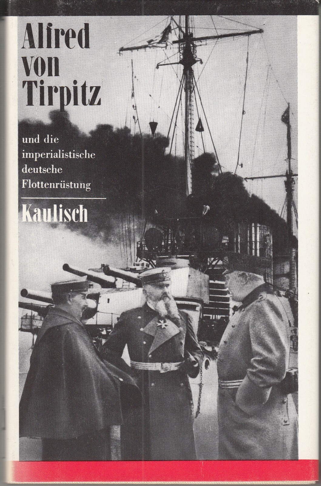 2292/ Baldur Kaulisch – Alfred von Tirpitz – Militärverlag der DDR 1988