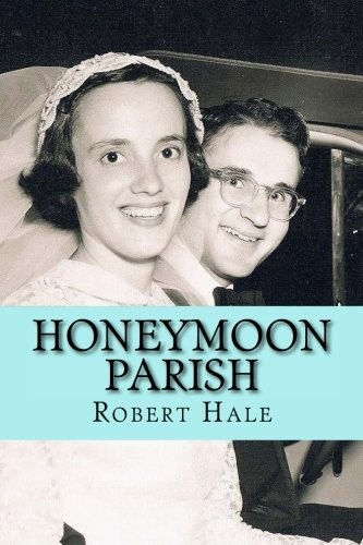 HONEYMOON PARISH: A HUMOROUS NOVEL By Hale Robert L Sr. **Mint Condition**