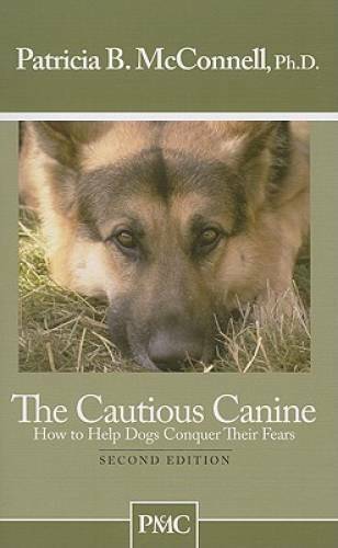 The Cautious Canine-How to Help Dogs Conquer Their Fears – Paperback – GOOD