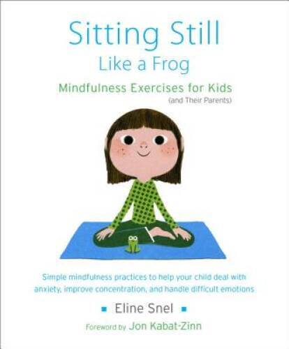 Sitting Still Like a Frog: Mindfulness Exercises for Kids (and Their P – GOOD