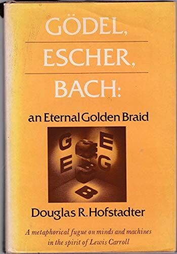 Godel Escher Bach: An Eternal Golden Braid by Douglas R. Hofstadter