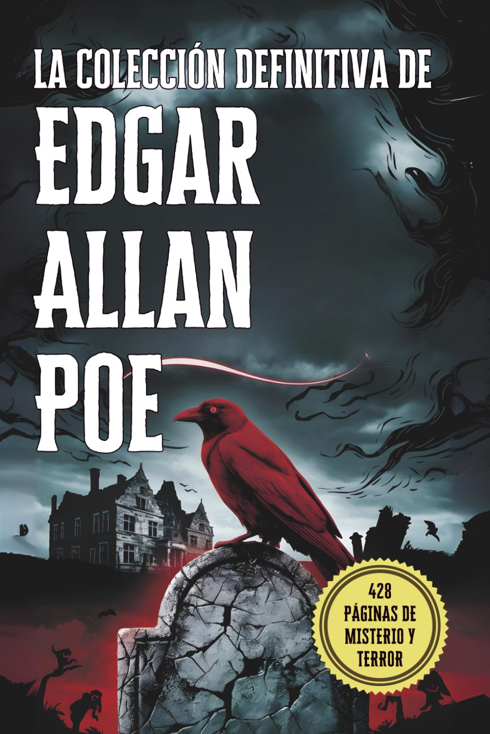 La Colección Definitiva De Edgar Allan Poe: Sus Mejores Relatos, Misterios Y Obr