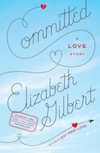 Committed: A Love Story – 9780143118701, paperback, Elizabeth Gilbert