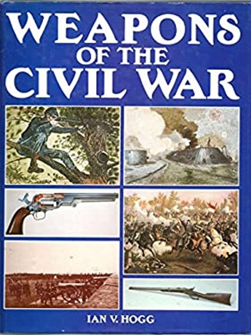 Weapons of the American Civil War Hardcover Ian V. Hogg