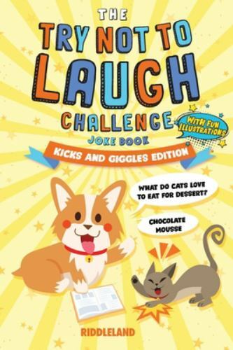 The Try Not to Laugh Challenge: Joke Book Kicks and Giggles Ed. by Riddleland