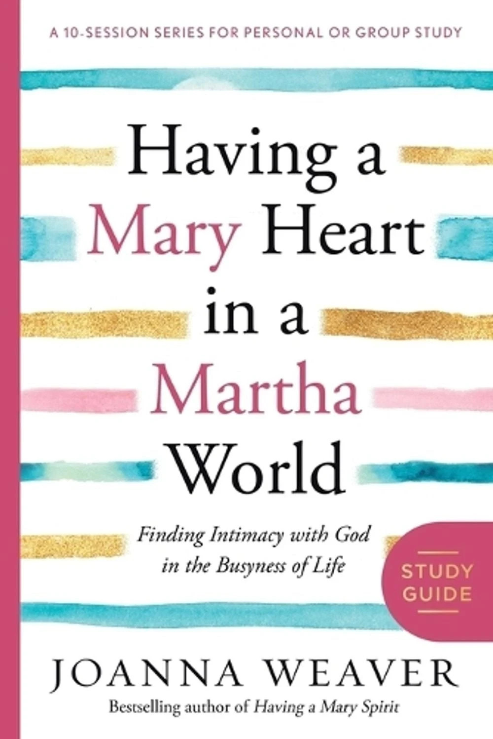 Having a Mary Heart in a Martha World (Study Guide: Finding Intimacy (030773160X