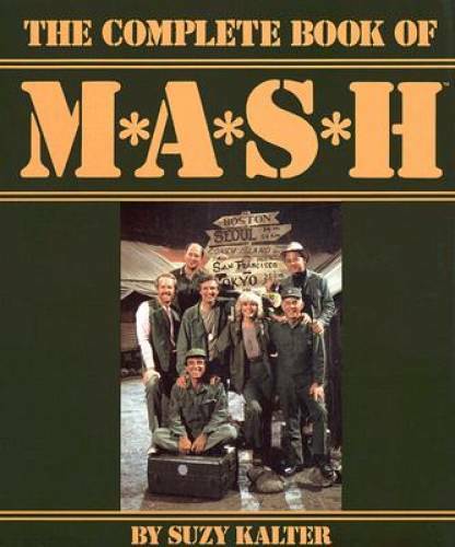 The Complete Book of M*A*S*H – Hardcover By Suzy Kalter – GOOD
