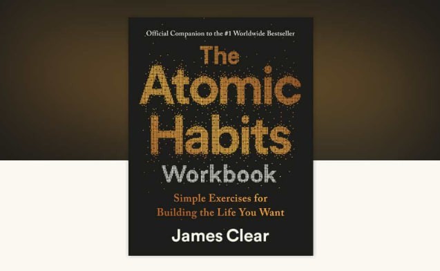 The Atomic Habits Workbook Official Companion to the #1 Worldwide Bestseller