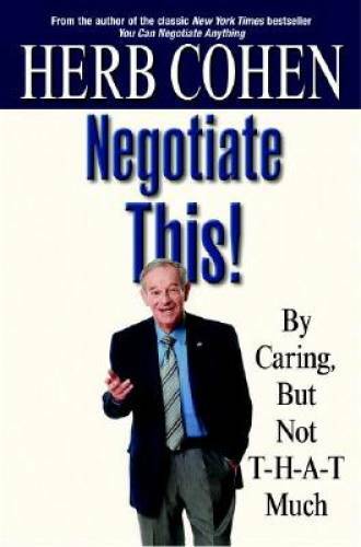 Negotiate This!: By Caring, But Not T-H-A-T Much – Hardcover – GOOD