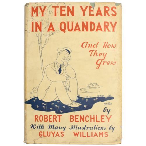 1936 ROBERT BENCHLEY Comedy Humor My Ten Years in a QUANDRY HCDJ Fifth Edition