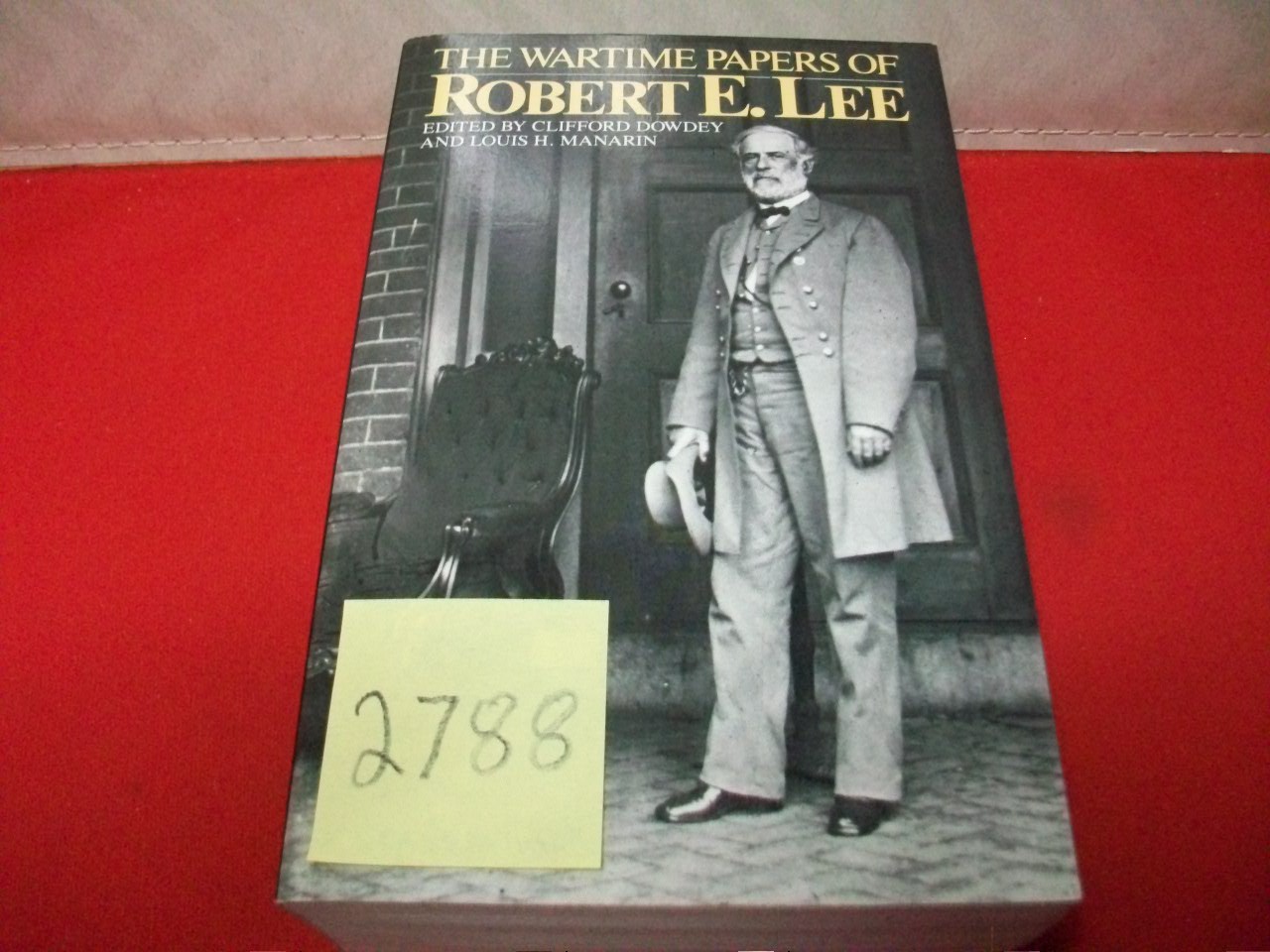 THE WARTIME PAPERS OF ROBERT E. LEE-EDITED BY CLIFFORD DOWDY & LOUIS MANARIN EXC