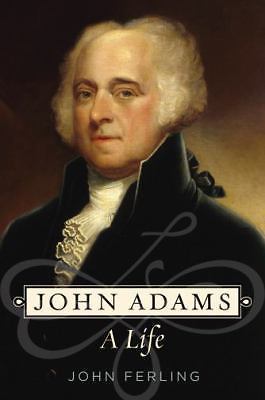 John Adams: A Life, John Ferling, Excellent Book