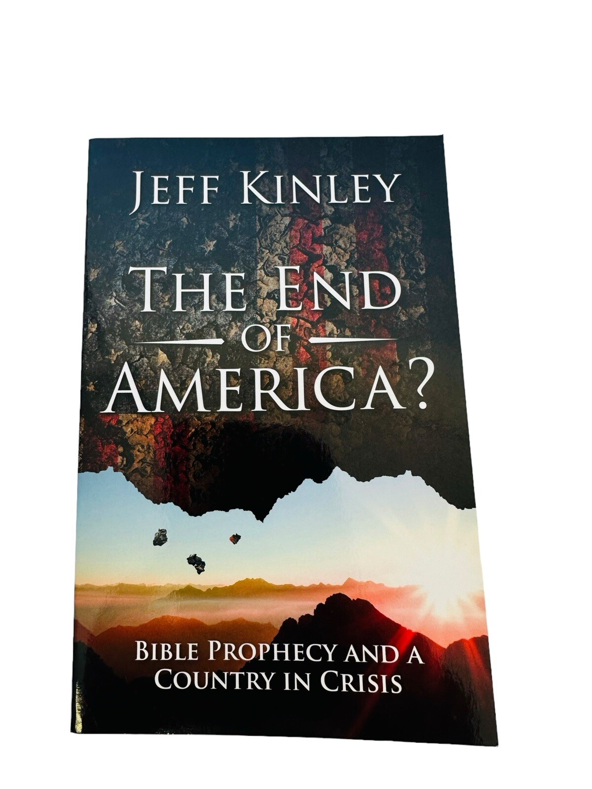The End of America?: Bible Prophecy and a Country in Crisis by Jeff Kinley