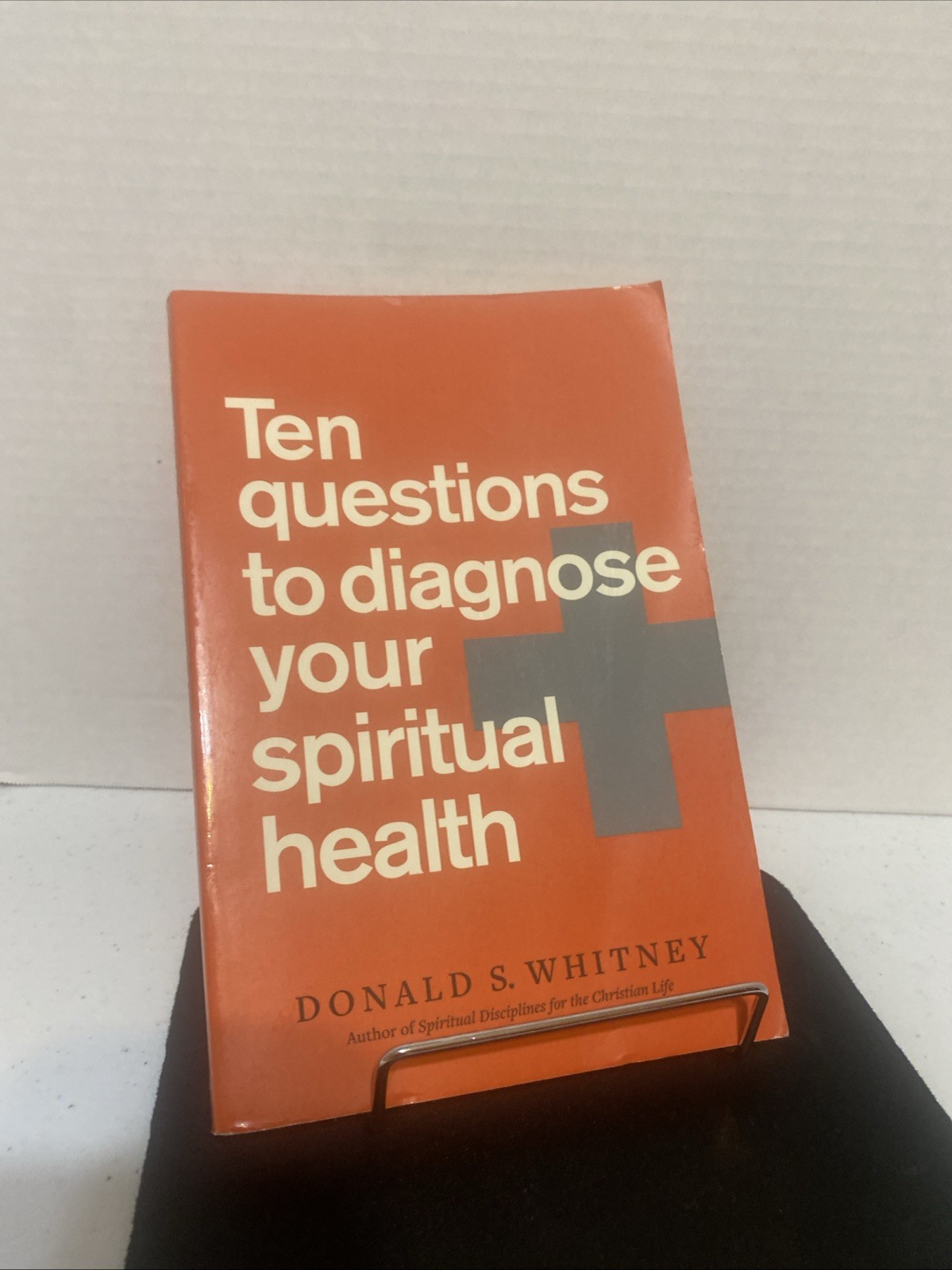 Ten Questions to Diagnose Your Spiritual Health by Donald S. Whitney (2021,…