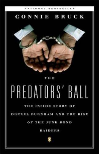 The Predators‘ Ball: The Inside Story of Drexel Burnham and the Rise of t – GOOD