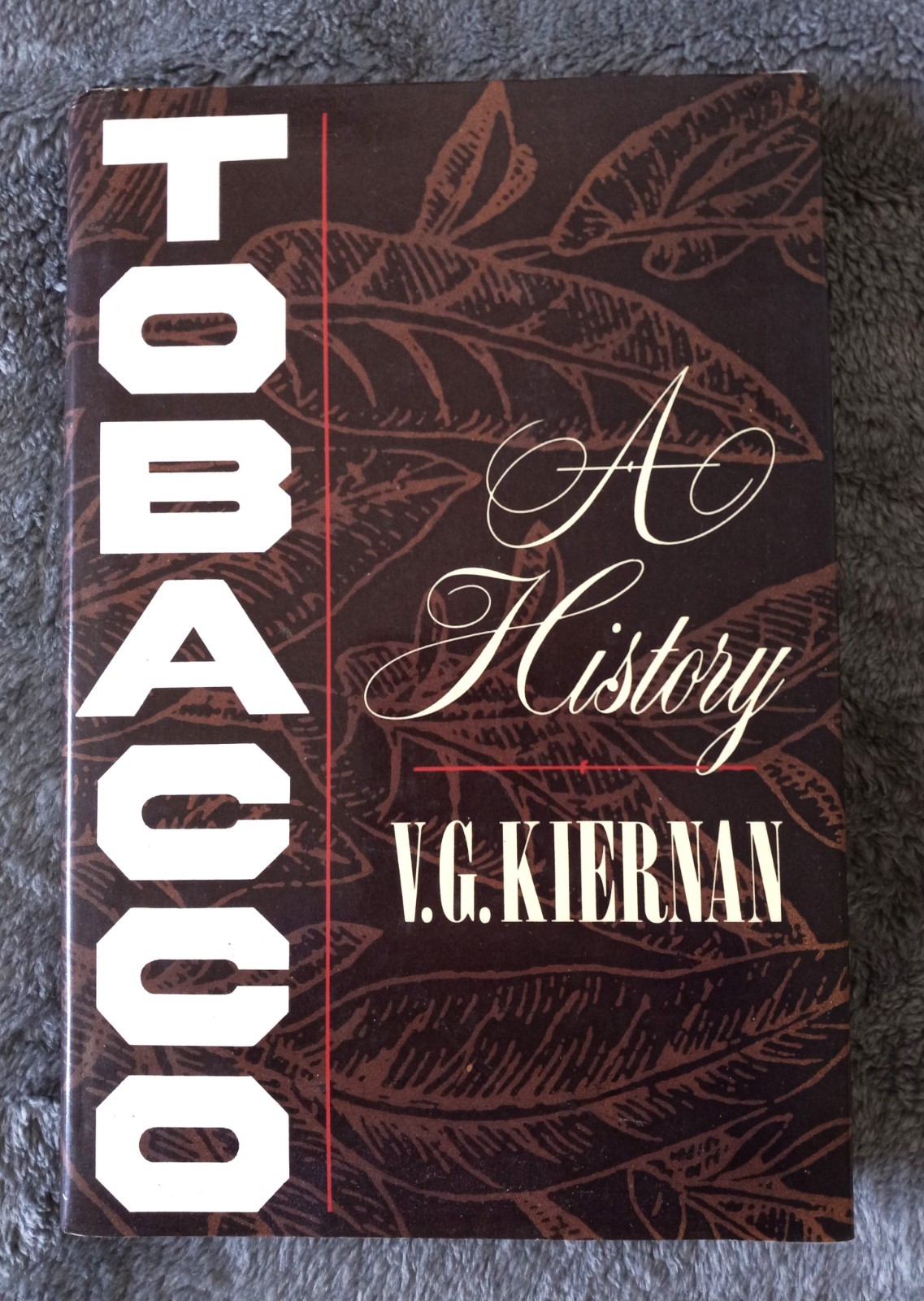 TABACCO, A History By Kiernan ~ Hardcover, 1991