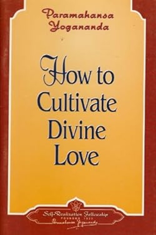 How to Cultivate Divine Love Hardcover Paramhansa Yogananda