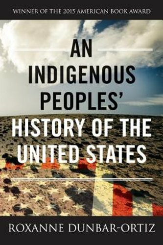 An Indigenous Peoples‘ History of the United States by Roxanne Dunbar-Ortiz: New