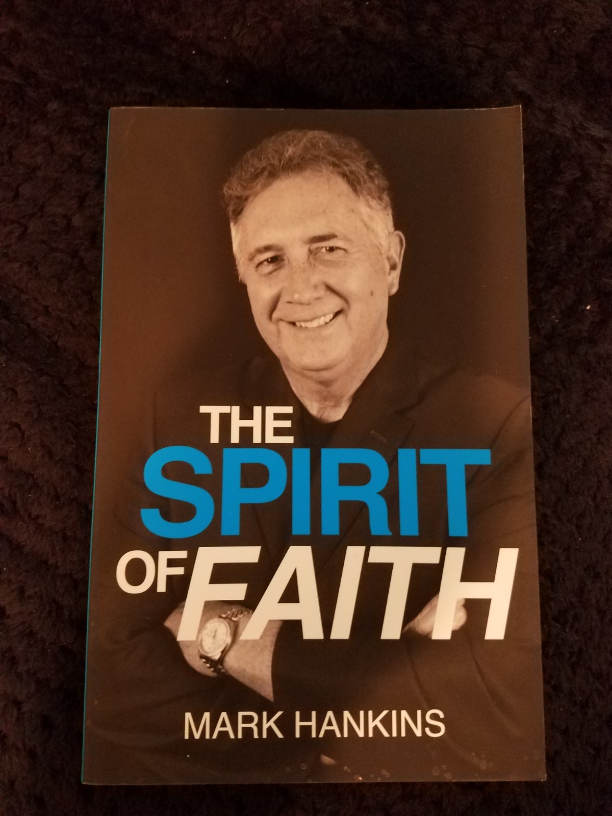 „The Spirit of Faith“ book by Mark Hankins