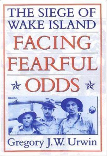 „VG COND“ Facing Fearful Odds: The Siege Of Wake Island by GREGORY J W URWIN PB