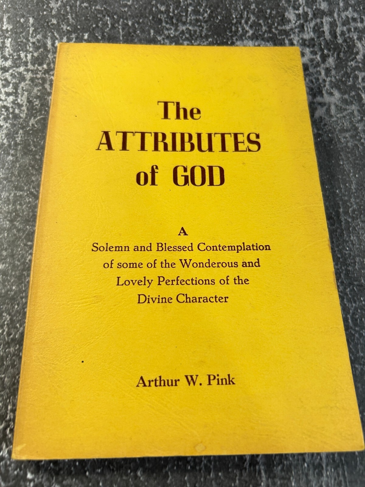 The Attributes of God by Arthur W. Pink