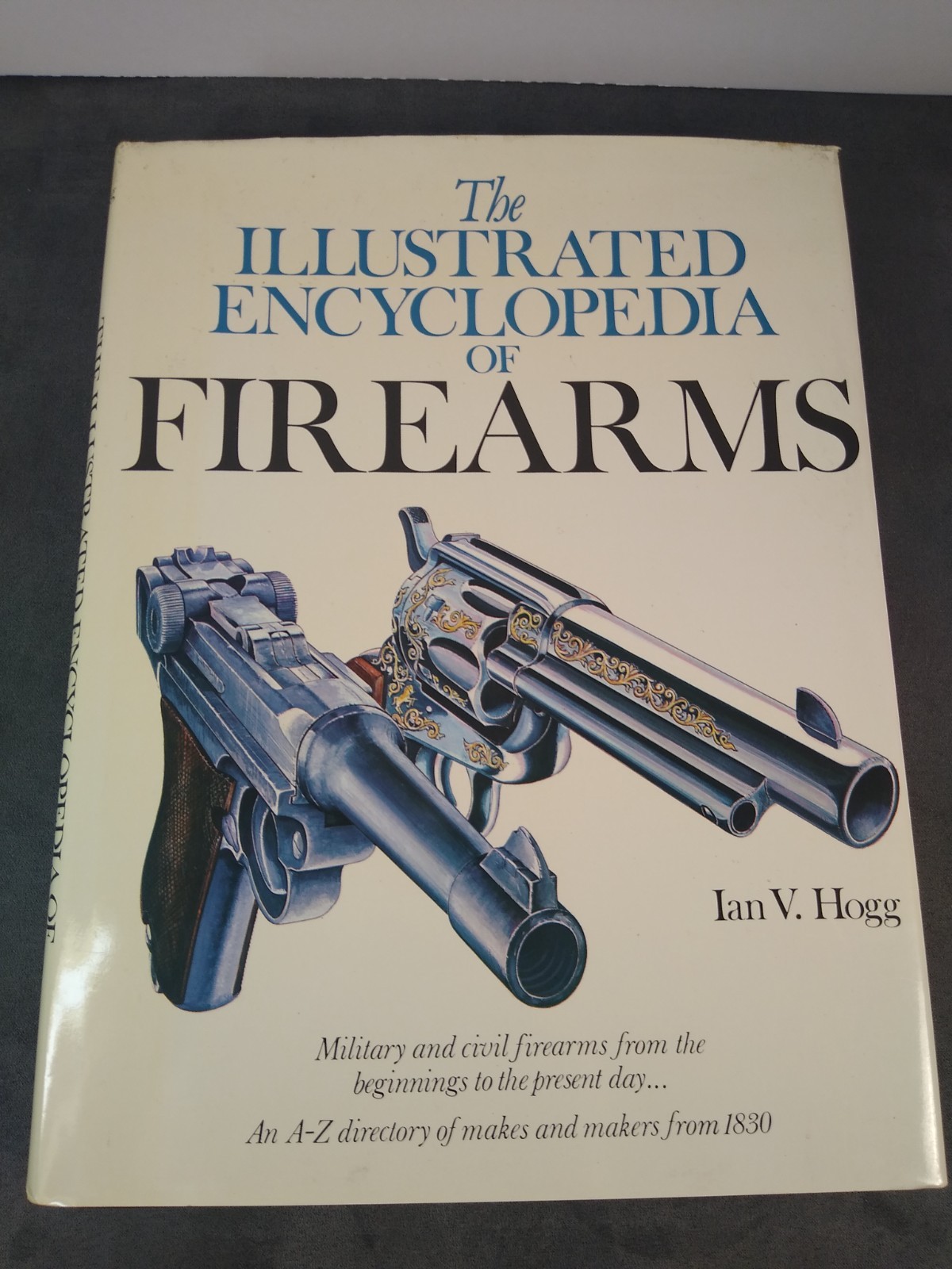 Signed Copy of The Illustrated Encyclopedia of FIREARMS by Ian V. Hogg 1984 RP