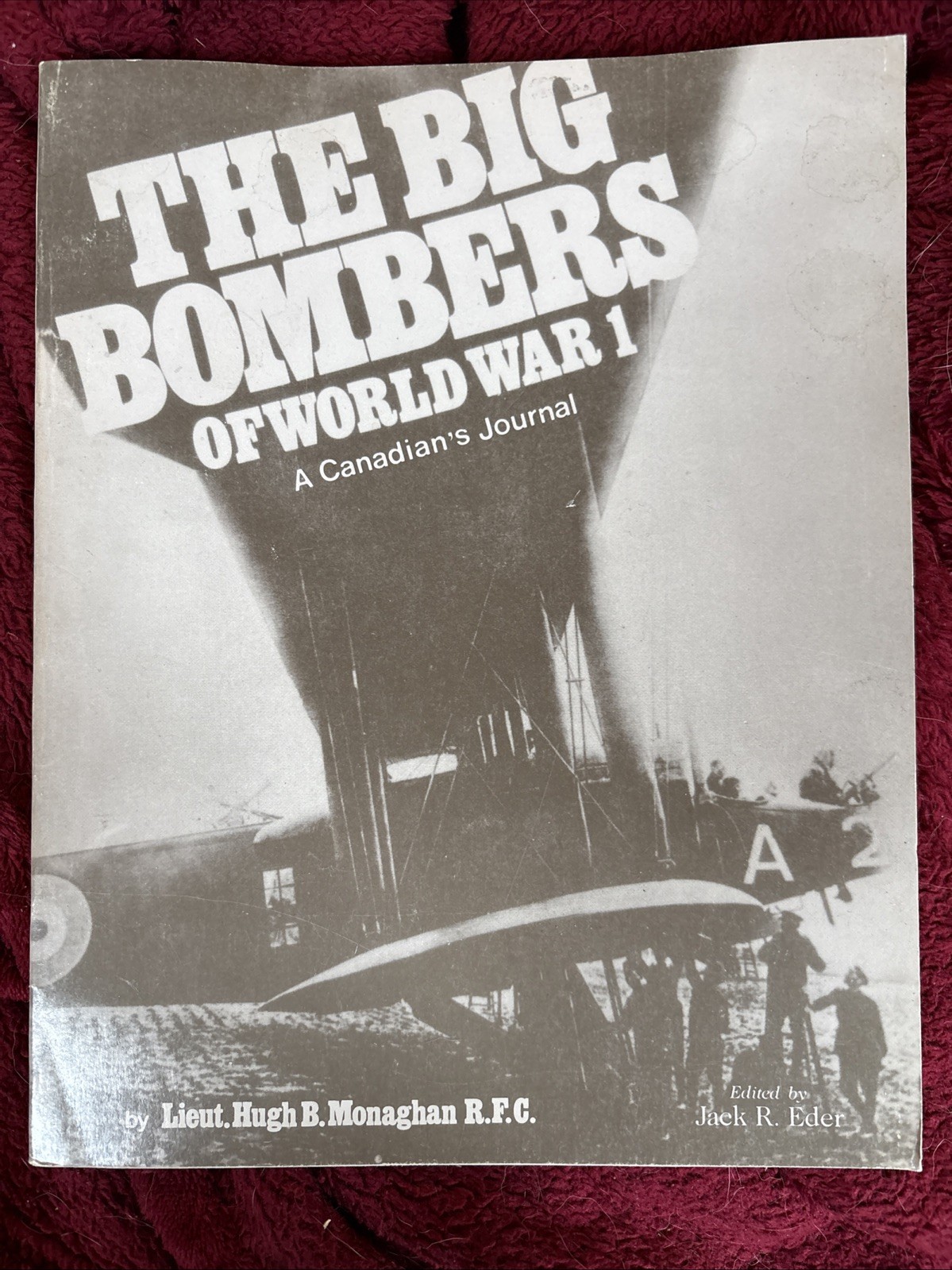 The Big Bombers of World War 1 Canadian’s Journal: Hugh Monaghan – Paperback