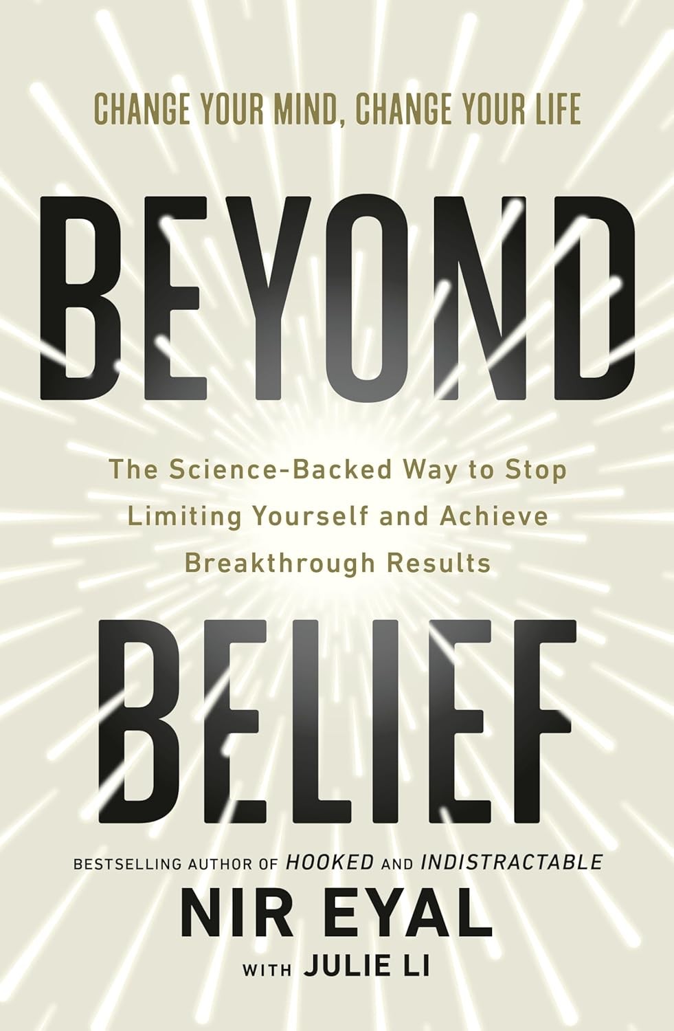 Beyond Belief: The Science-Backed Way to Stop Limiting by Nir Eyal NEW Paperback