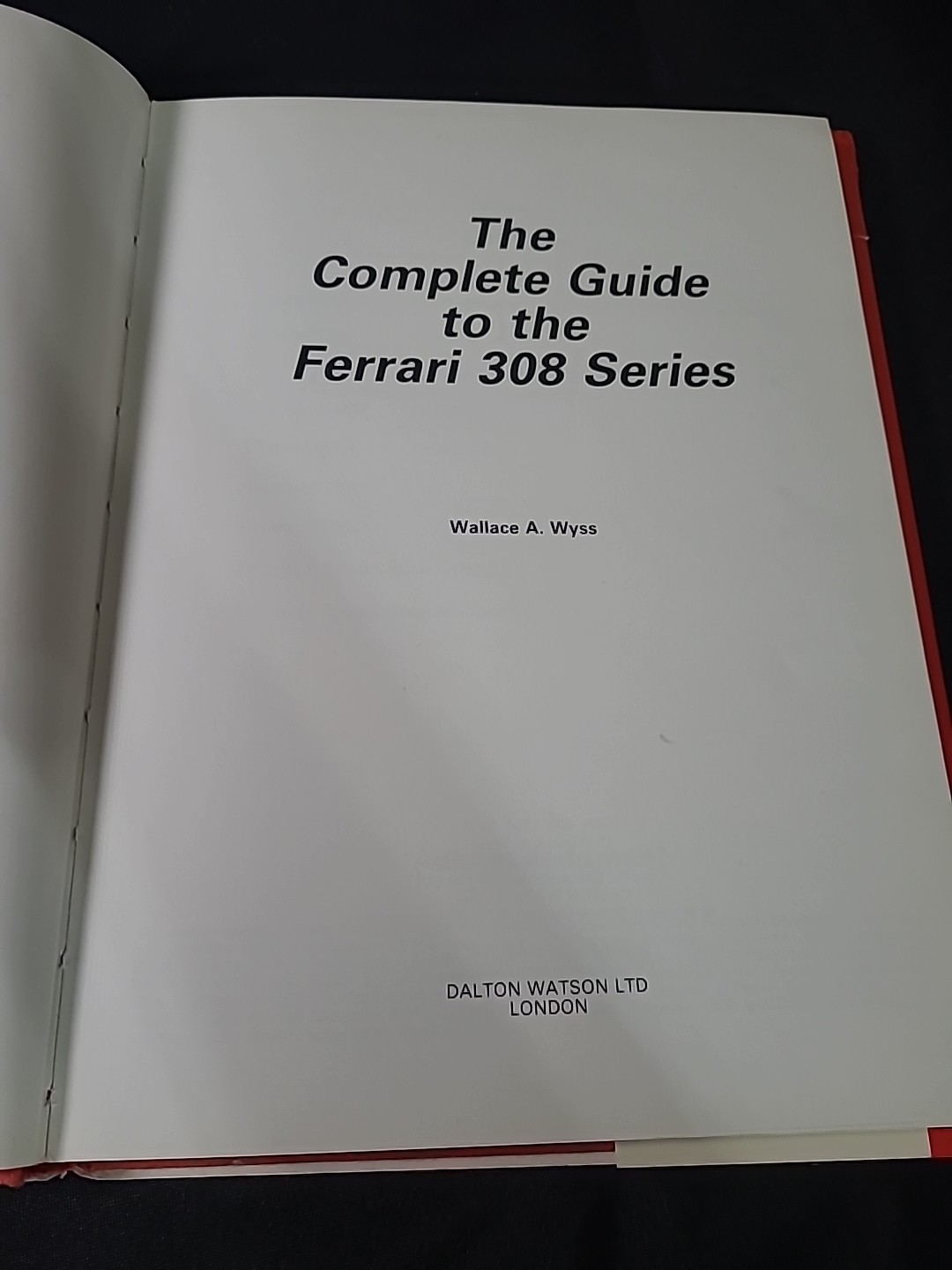 THE COMPLETE GUIDE TO THE FERRARI 308 328 MONDIAL 1982 FIRST EDIT Wallace Wyss