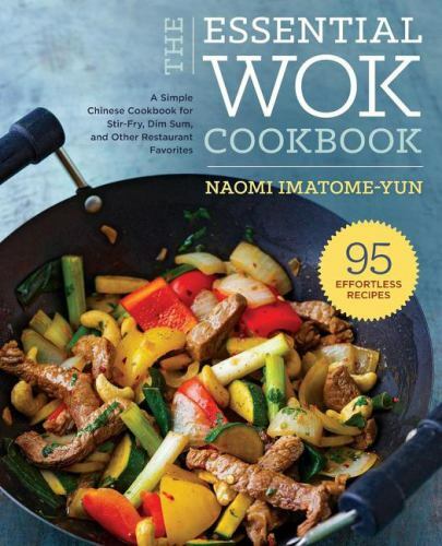 The Essential Wok Cookbook: A Simple Chinese Cookbook for Stir-Fry, Dim Sum,…