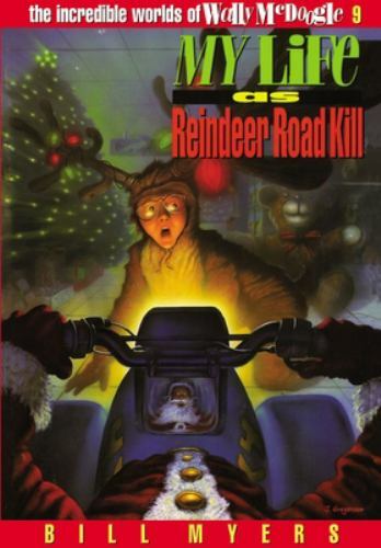 My Life as Reindeer Road Kill; The Incredible- 084993866X, Bill Myers, paperback