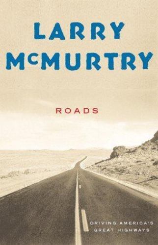 Roads : Driving America’s Great Highwa- 9780684868844, hardcover, Larry McMurtry