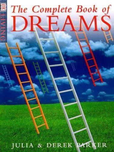 DK Living Ser.: The Complete Book of Dreams by Derek Parker, Dorling Kindersley