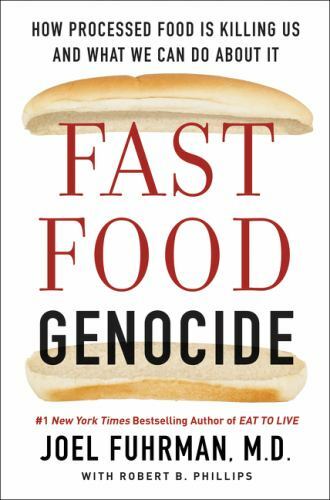 FAST FOOD GENOCIDE by Fuhrman, Joel, Good Book