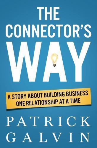 The Connector’s Way: A Story About Bui- 9780982868089, paperback, Patrick Galvin