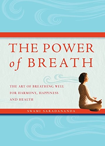 The Power of Breath: The Art of Breathing Well… by Swami Saradananda Paperback