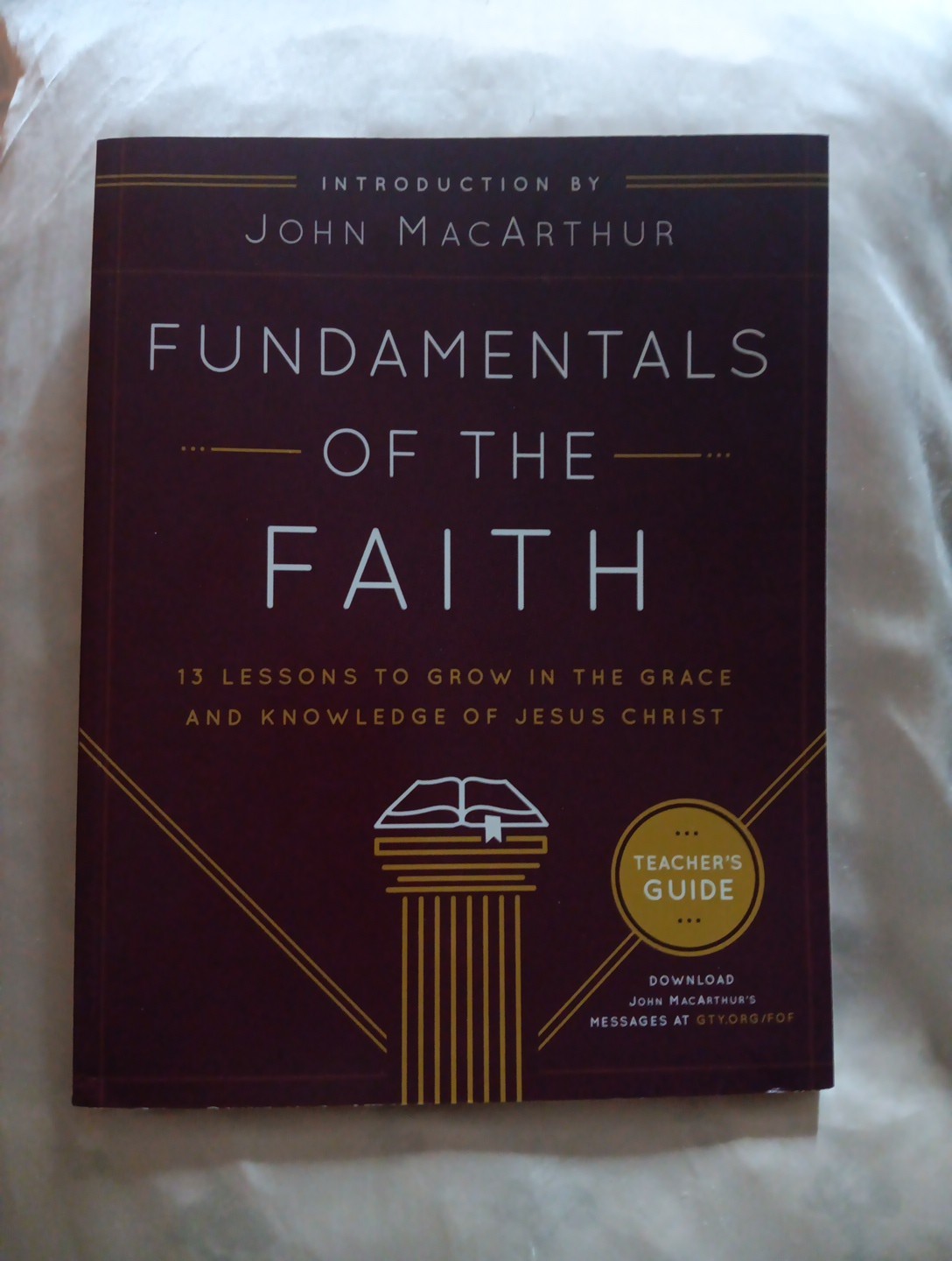 Fundamentals of the Faith : 13 Lessons to Grow