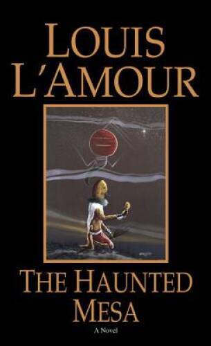 The Haunted Mesa: A Novel – Mass Market Paperback By L’Amour, Louis – ACCEPTABLE