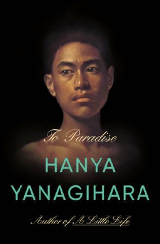 To Paradise: A Novel – Hardcover By Yanagihara, Hanya – GOOD