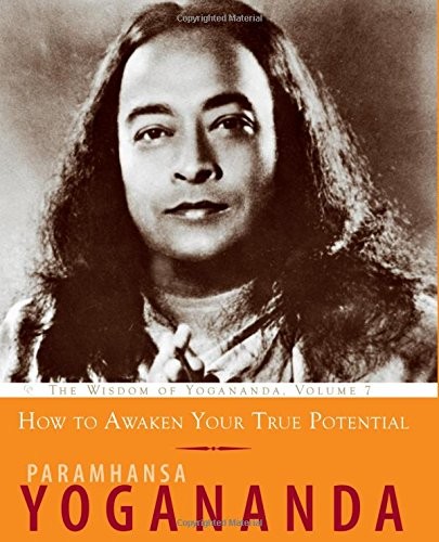 How to Awaken Your True Potential: The Wisdom of Yogananda – paperback Yogan…