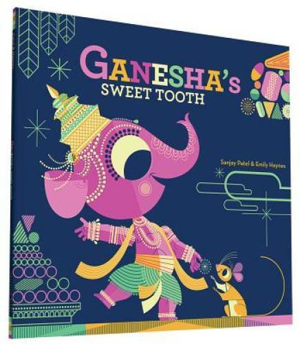 Ganesha’s Sweet Tooth – Paperback By Patel, Sanjay – GOOD
