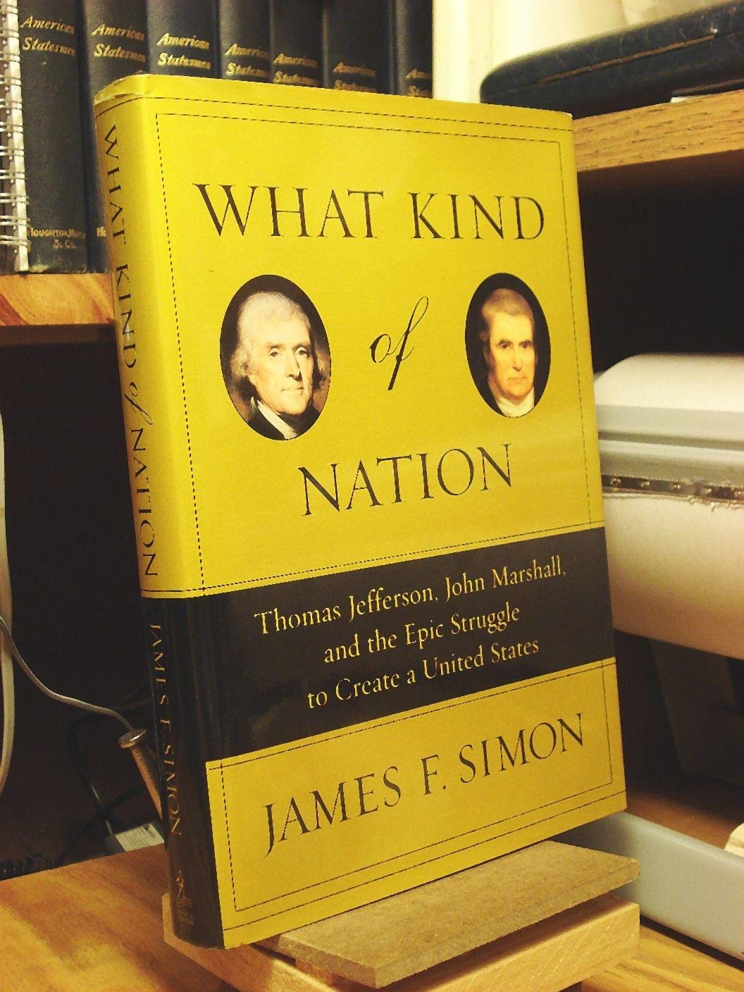 What Kind of Nation: Thomas Jefferson, John Marshall, and the Epic Struggle …