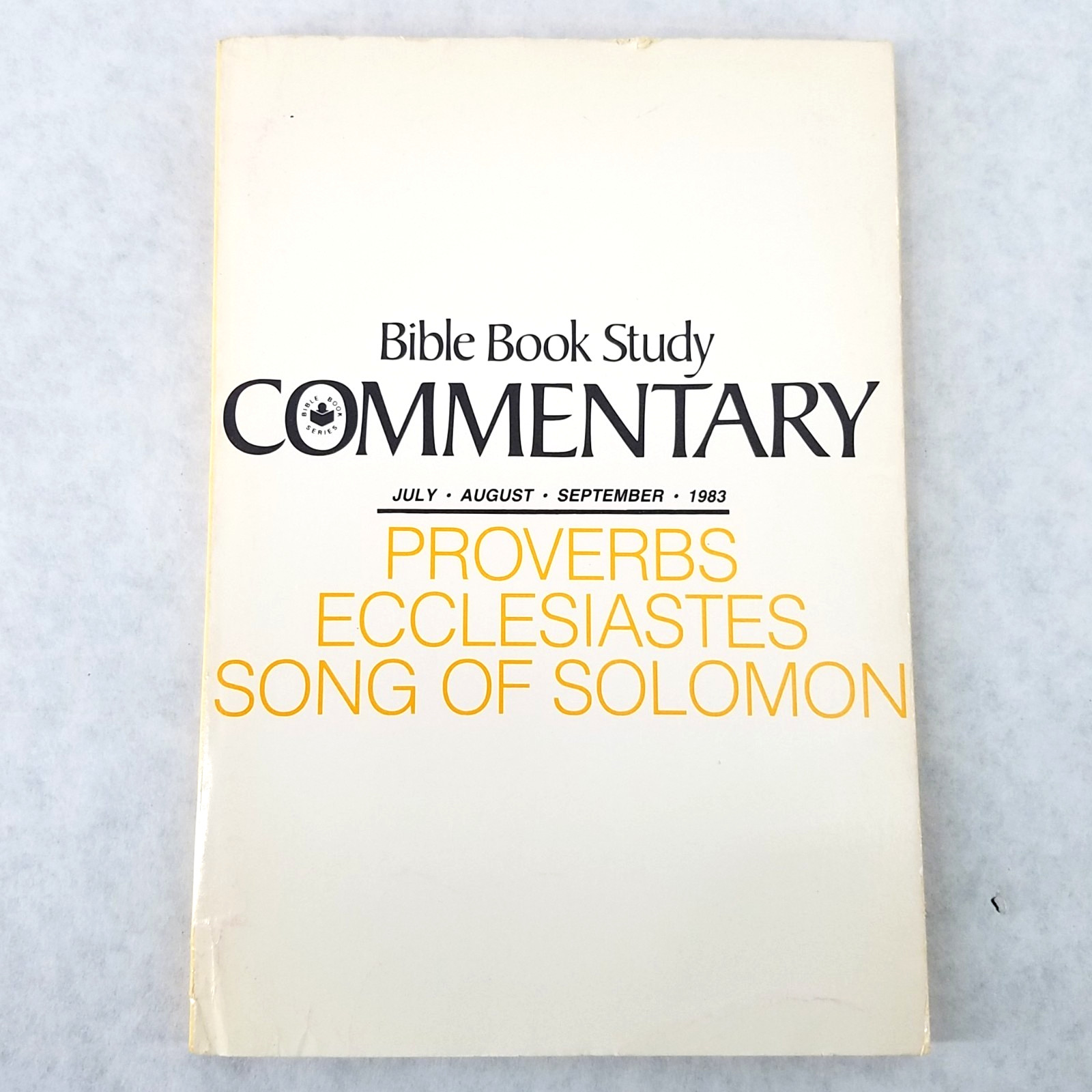 Proverbs, Ecclesiastes, Song of Solomon: Bible Book Study Commentary – 1983
